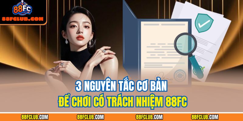 3 nguyên tắc cơ bản để chơi có trách nhiệm 88FC