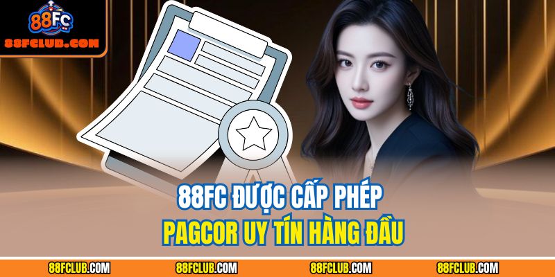 88FC được cấp phép PAGCOR uy tín hàng đầu