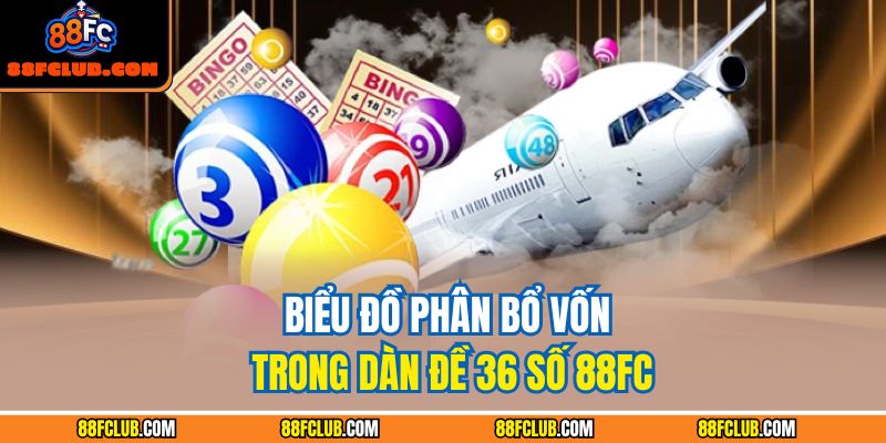 Dàn Đề 36 Số 88fc – Bí Quyết Chọn Số Chuẩn, Tỷ Lệ Trúng Cao 4 Biểu đồ phân bổ vốn trong dàn đề 36 số 88FC