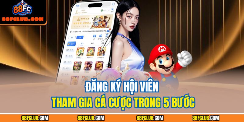 Đăng ký hội viên tham gia cá cược trong 5 bước