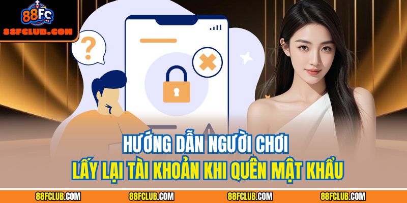 Hướng dẫn người chơi lấy lại tài khoản khi quên mật khẩu