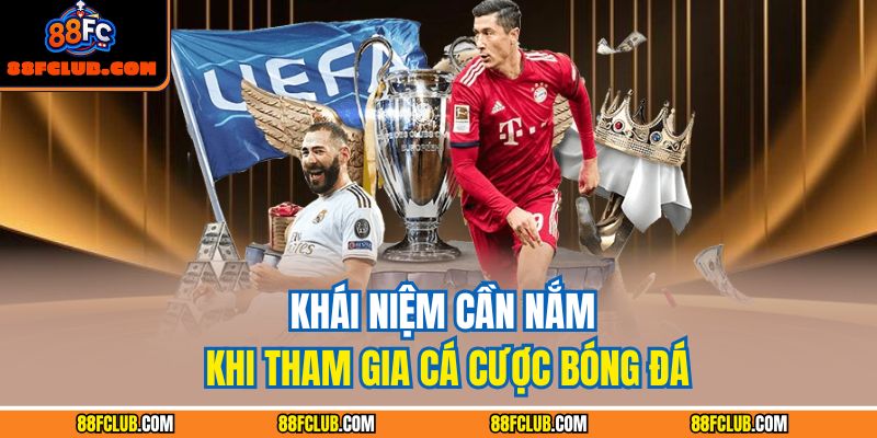 Cá Cược Bóng Đá: Chiến Lược Hiệu Quả Tối Ưu Lợi Nhuận 2 Khái niệm cần nắm khi tham gia cá cược bóng đá